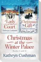 Christmas at the Winter Palace: a Lady of the Court, the Christmas Gift: 2 in 1 Novella Collection