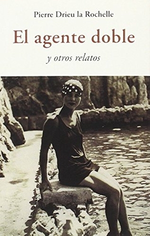 Drieu La Rochelle, Pierre. El agente doble. José J. Olañeta Editor, 2016.