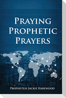 Praying Prophetic Prayers