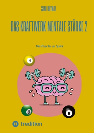Duymaz, Sami. Das Kraftwerk mentale Stärke 2 - Die Psyche m Spiel. tredition, 2023.