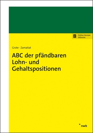 Grote, Hugo / Andreas Zamaitat. ABC der pfändbaren Lohn- und Gehaltspositionen. NWB Verlag, 2021.