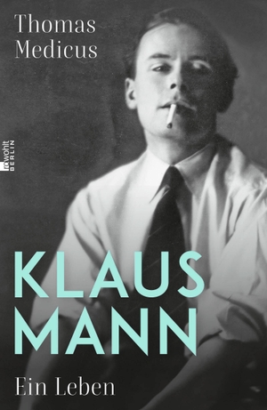 Medicus, Thomas. Klaus Mann - Ein Leben | "Eine fulminante Biografie ... die erste, die dem schillernden Klaus Mann in jeder Beziehung gerecht wird." Die Welt. Rowohlt Berlin, 2024.