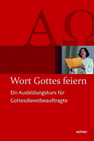 Liturgiereferat der Diözese Würzburg (Hrsg.). Wort Gottes feiern. Echter Verlag GmbH, 2019.