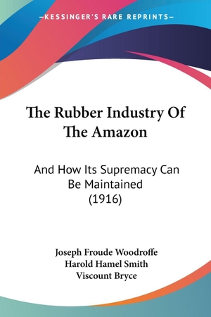 Woodroffe, Joseph Froude. The Rubber Industry Of The Amazon - And How Its Supremacy Can Be Maintained (1916). Kessinger Publishing, LLC, 2009.