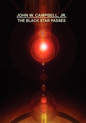 Campbell, John W. The Black Star Passes. Wildside Press, 2024.