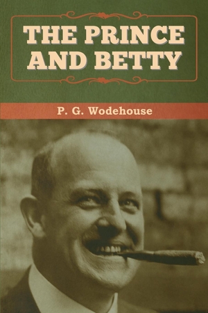 Wodehouse, P. G.. The Prince and Betty. Bibliotech Press, 2020.