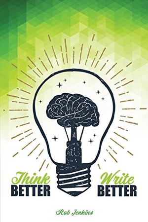 Jenkins. Think Better, Write Better. Kendall Hunt Publishing, 2019.
