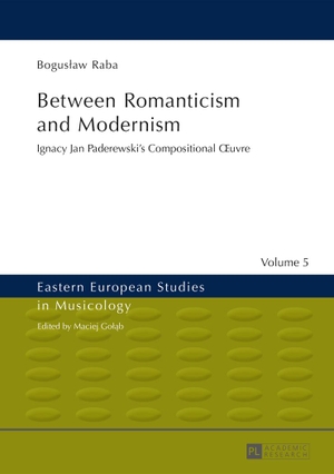 Raba, Bogus¿aw. Between Romanticism and Modernism - Ignacy Jan Paderewski¿s Compositional ¿uvre. Peter Lang, 2015.
