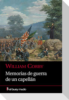 Memorias de guerra de un capellán : tres años de la célebre Brigada Irlandesa del Ejército del Potomac