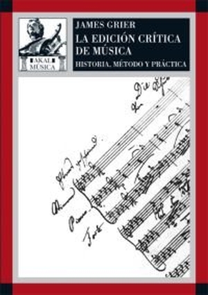 Giráldez Hayes, Andrea / James Grier. La edición crítica de la música : historia, método y práctica. Ediciones Akal, 2008.