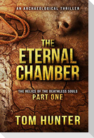 The Eternal Chamber: An Archaeological Thriller: The Relics of the Deathless Souls, Part 1