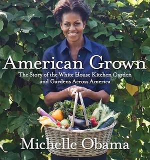 Obama, Michelle. American Grown - The Story of the White House Kitchen Garden and Gardens Across America. Crown Publishing Group (NY), 2012.
