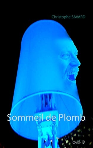 Savard, Christophe. Sommeil de Plomb. Books on Demand, 2020.