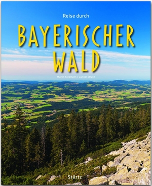 Strunz, Gunnar. Reise durch Bayerischer Wald. Stürtz Verlag, 2018.