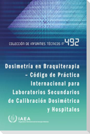 Dosimetría En Braquiterapia - Código de Práctica Internacional Para Laboratorios Secundarios de Calibración Dosimétrica Y Hospitales