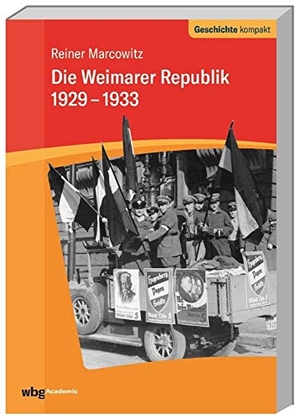 Marcowitz, Reiner. Die Weimarer Republik 1929-1933. Herder Verlag GmbH, 2018.