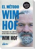 El método Wim Hof : trasciende tus límites, activa todo tu potencial
