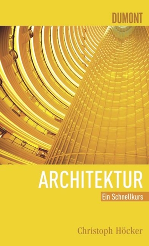 Höcker, Christoph. Schnellkurs Architektur. DuMont Buchverlag GmbH, 2008.
