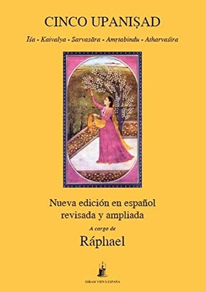 Ráphael. Cinco Upanisad : Isa, Kaivalya, Sarvasara, Amrtabindu, Atharvasira. Asram Vidya., 2020.