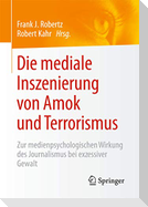 Die mediale Inszenierung von Amok und Terrorismus