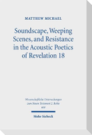 Soundscape, Weeping Scenes, and Resistance in the Acoustic Poetics of Revelation 18
