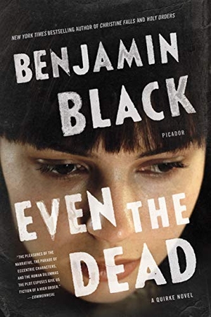 Black, Benjamin. Even the Dead. PICADOR, 2017.