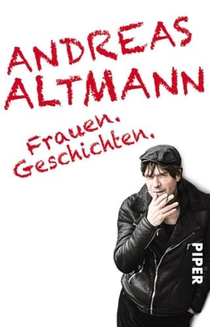 Altmann, Andreas. Frauen.Geschichten.. Piper Verlag GmbH, 2017.