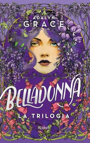 Grace, Adalyn. Belladonna. La trilogia. Rizzoli, 2026.