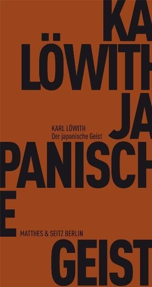 Löwith, Karl. Der japanische Geist. Matthes & Seitz Verlag, 2013.