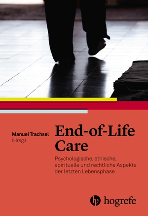 Trachsel, Manuel (Hrsg.). End-of-Life Care - Psychologische, ethische, spirituelle und rechtliche Aspekte der letzten Lebensphase. Hogrefe AG, 2018.