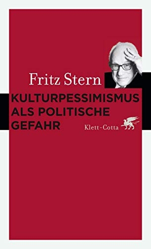 Stern, Fritz. Kulturpessimismus als Politische Gefahr - Eine Analyse nationaler Ideologie in Deutschland. Klett-Cotta Verlag, 2018.
