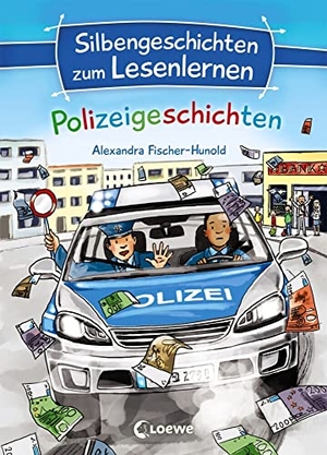 Fischer-Hunold, Alexandra. Silbengeschichten zum Lesenlernen - Polizeigeschichten. Loewe Verlag GmbH, 2018.