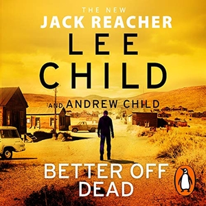 Child, Lee / Andrew Child. Better Off Dead - (Jack Reacher 26). Random House UK Ltd, 2021.