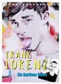 Frank Lorenz - Ein Berliner Maler (Tischkalender 2024 DIN A5 hoch), CALVENDO Monatskalender