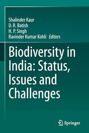 Kaur, Shalinder / Ravinder Kohli et al (Hrsg.). Biodiversity in India: Status, Issues and Challenges. Springer Nature Singapore, 2023.