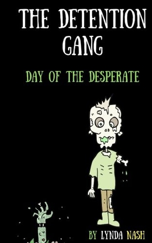 Smith, Melanie / Lynda Nash. The Detention Gang - Day of the Desperate. Detention Gang, 2017.