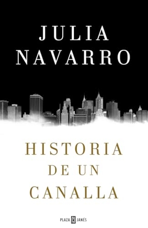Navarro, Julia. Historia de un canalla. Plaza & Janés, 2016.