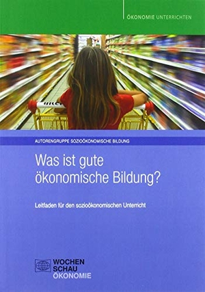 Engartner, Tim / Famulla, Gerd-E. et al. Was ist gute ökonomische Bildung? - Leitfaden für den sozioökonomischen Unterricht. Wochenschau Verlag, 2019.
