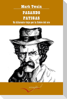 Pasando fatigas : un hilarante viaje por la fiebre del oro
