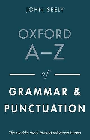 Seely, John. Oxford A-Z of Grammar and Punctuation. Oxford University Press, 2020.