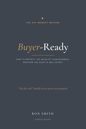 Smith, Ron. Buyer-Ready - How to protect the value of your business, whether you plan to sell or not.. Independently published, 2026.