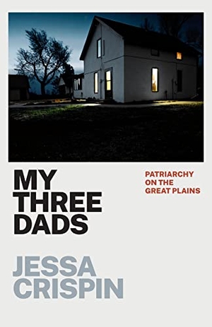 Crispin, Jessa. My Three Dads - Patriarchy on the Great Plains. University of Chicago Press, 2022.