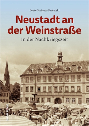 Steigner-Kukatzki, Beate. Neustadt an der Weinstraße in der Nachkriegszeit. Sutton Verlag GmbH, 2020.