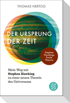 Der Ursprung der Zeit - Mein Weg mit Stephen Hawking zu einer neuen Theorie des Universums