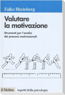 Valutare la motivazione. Strumenti per l'analisi dei processi motivazionali