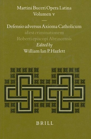 Bucer, Martin. Martin Bucer: Opera Latina, Volume 5. Defensio Adversus Axioma Catholicum Id Est Criminationem R.P. Roberti Episcopi Abrincensis (1534). Brill, 2000.