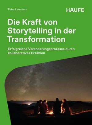 Lammers, Petra. Die Kraft von Storytelling in der Transformation - Erfolgreiche Veränderungsprozesse durch kollaboratives Erzählen. Haufe-Lexware GmbH, 2026.