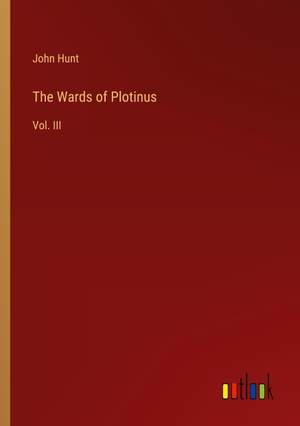 Hunt, John. The Wards of Plotinus - Vol. III. Outlook Verlag, 2024.