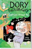 Dory Fantasmagory: Can't Live Without You