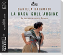 La casa sull'argine. La saga della famiglia Casadio letto da Ada Maria Serra Zanetti. Audiolibro. CD Audio formato MP3